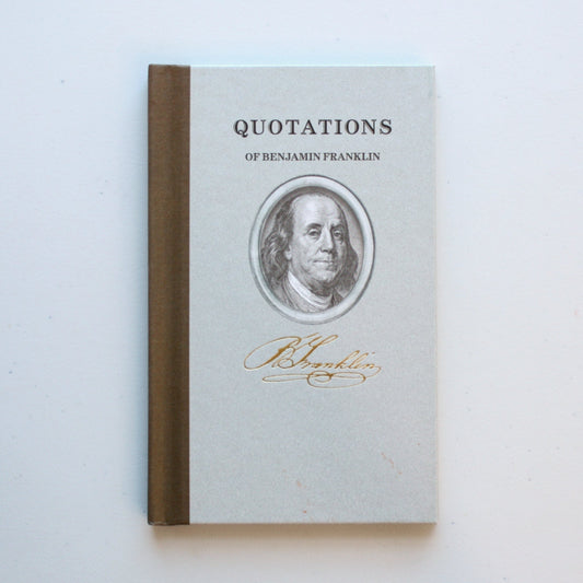 Quotations of Benjamin Franklin - Made in the USA