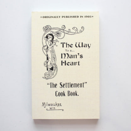 The Way to A Man's Heart - The Settlement Cook Book - Made in the USA