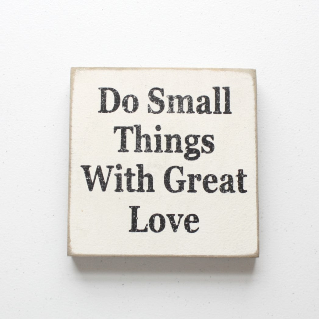 Do Small Things with Great Love - Wood Sign - Made in the USA